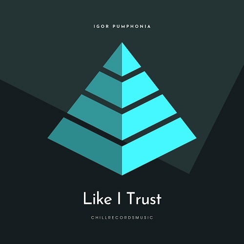 Igor Pumphonia-Like I Trust