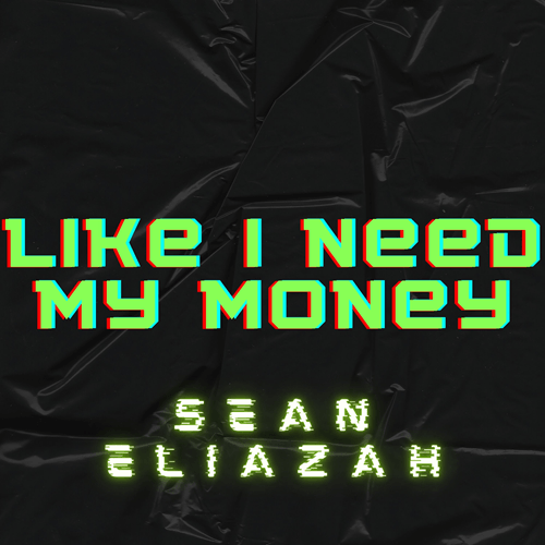 Like I Need My Money