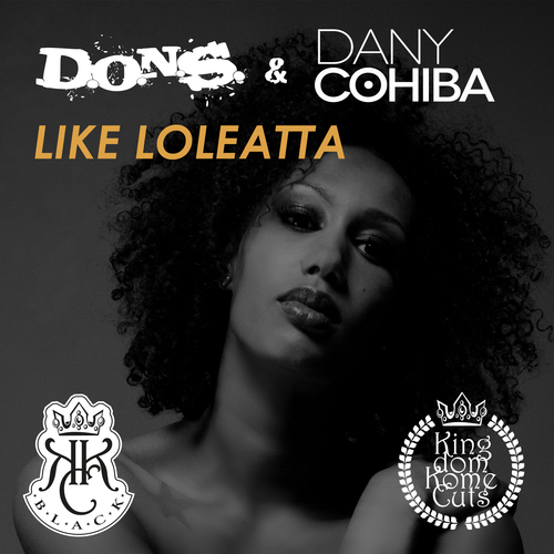 D.o.n.s. & Dany Cohiba-Like Loleatta