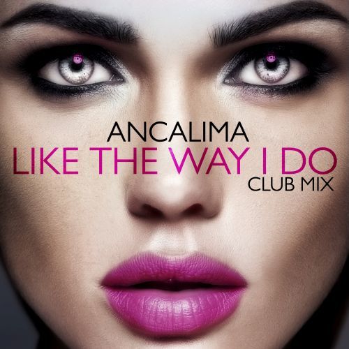 Ancalima-Like The Way I Do (club Mix)