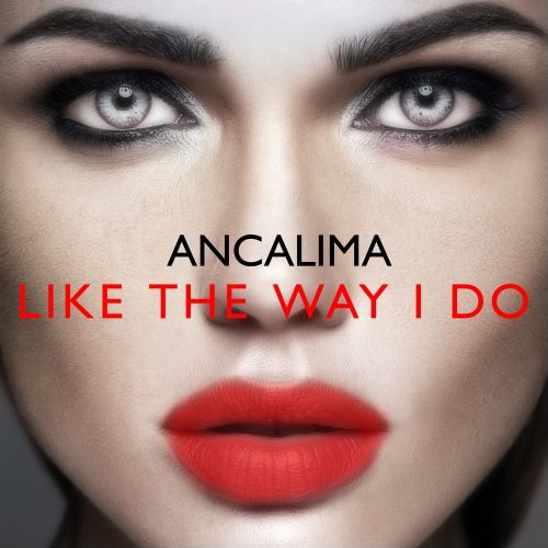 Ancalima-Like The Way I Do