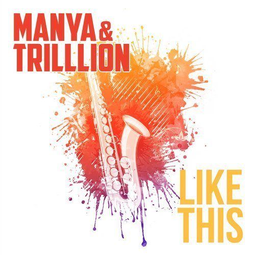 Manya & Trillion-Like This