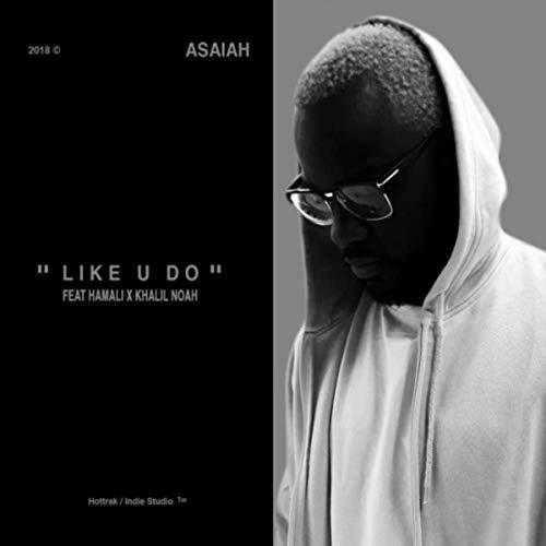 Asaiah Feat. Hamali X Khalil Noah-Like You Do