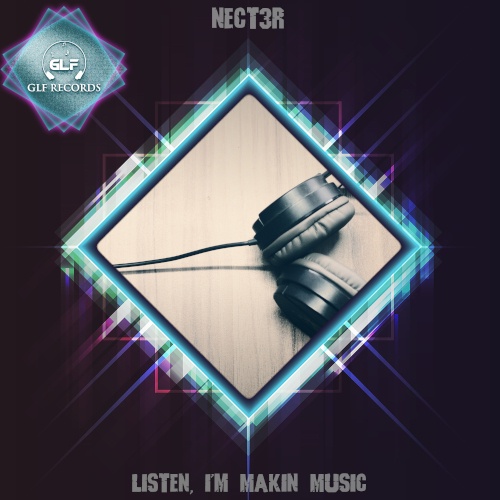 Nect3r-Listen, I'm Makin Music