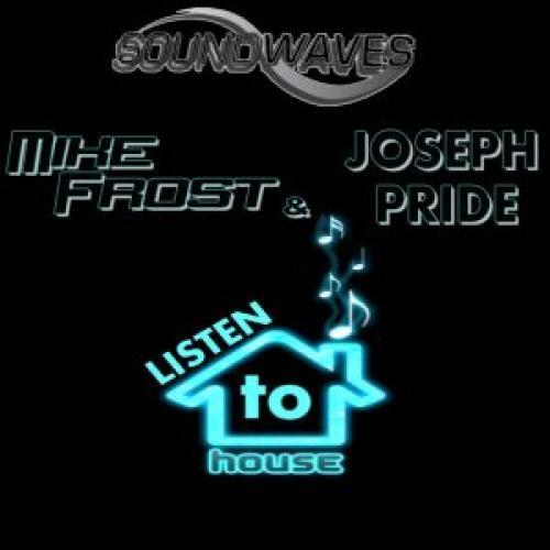 Mike Frost & Joseph Pride-Listen To House