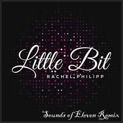 Rachel Philipp, Sounds Of Eleven-Little Bit