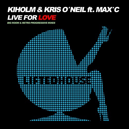 Kiholm & Kris O'neil Feat. Max'c-Live For Love