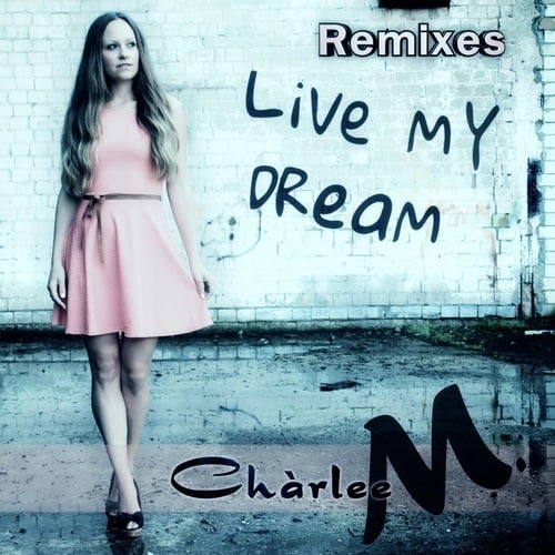 Chàrlee M.-Live My Dream (remixes)