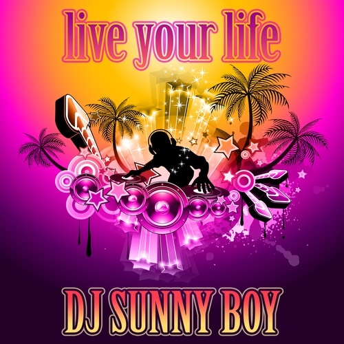 Dj Sunny Boy-Live Your Life