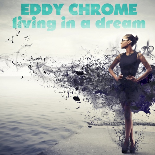 Eddy Chrome-Living In A Dream