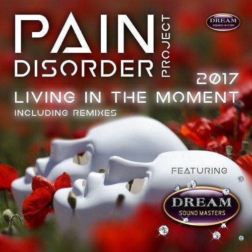Pain Disorder Project Feat Dream Sound Masters, Paul Butcher, Antony Gorden, Van Dexter, Jonny Hinde, Batteriebetrieb-Living In The Moment 2017