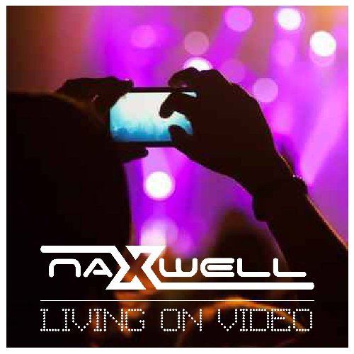 Naxwell-Living On Video 2k16