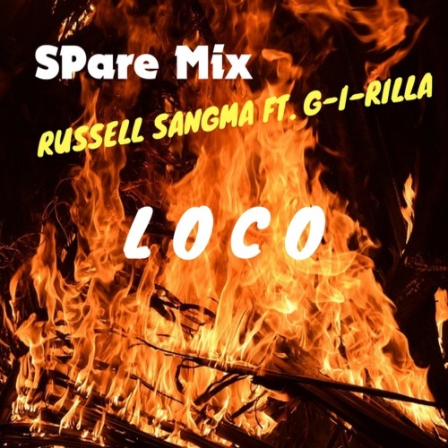 Russell Sangma Ft. G-i-rilla, Spare-Loco