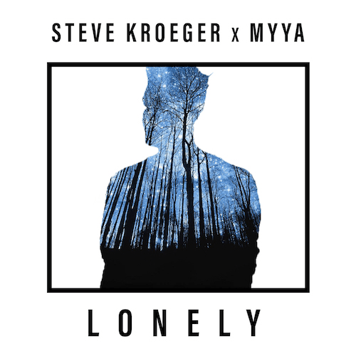 Steve Kroeger X Myya-Lonely