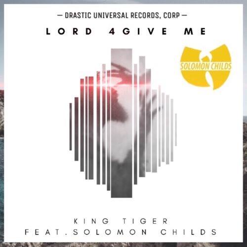 King Tiger-Lord 4give Me (feat. Solomon Childs)