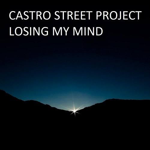 Castro Street Project-Losing My Mind