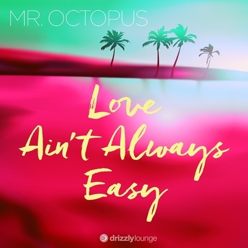 Mr. Octopus-Love Ain't Always Easy
