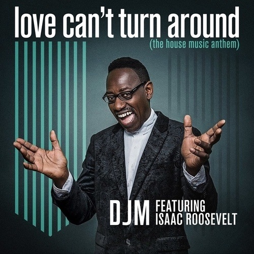 Djm Ft. Isaac Roosevelt, Dmj-Love Can't Turn Around