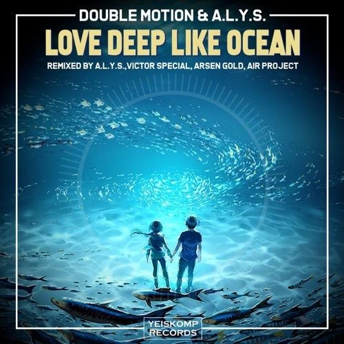 A.l.y.s., Double Motion, Arsen Gold-Love Deep Like Ocean (arsen Gold Remix)