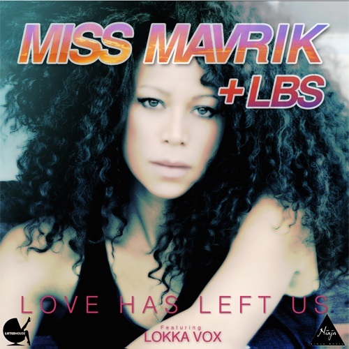 Miss Mavrik & Lbs Ft. Lokka -Love Has Left Us
