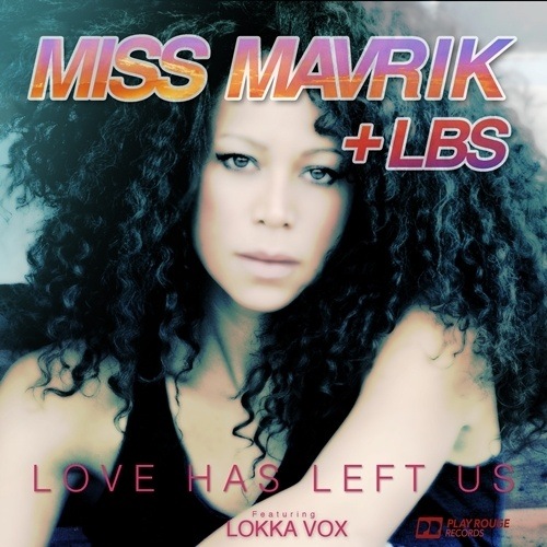 Miss Mavrik & Lbs Ft. Lokka Vox-Love Has Left Us
