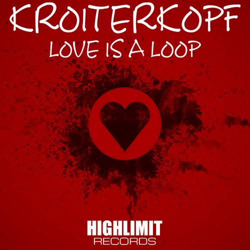Kroiterkopf-Love Is A Loop