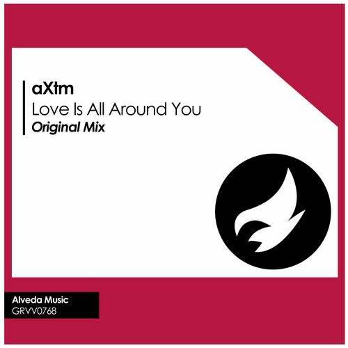 Axtm-Love Is All Around You