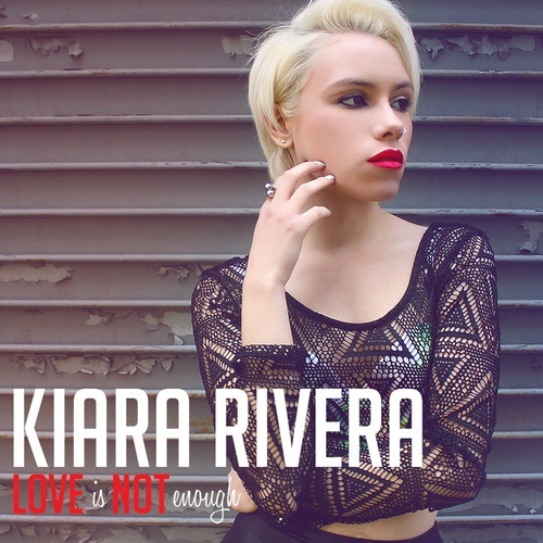 Kiara Rivera-Love Is Not Enough