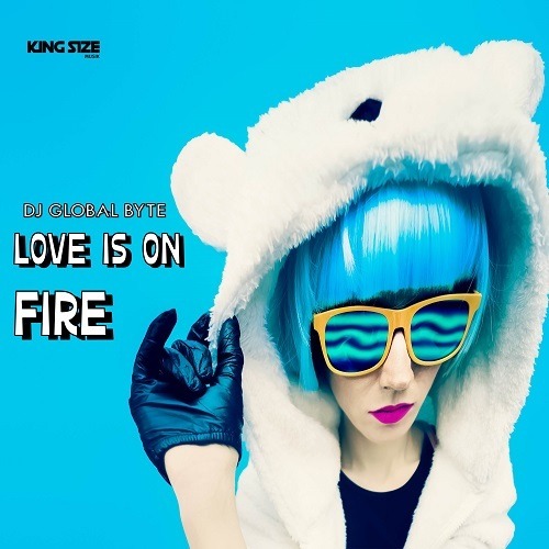 Dj Global Byte-Love Is On Fire