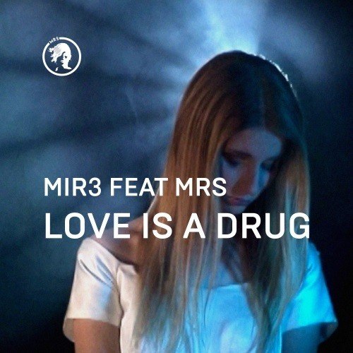 Mir3 Feat. Mrs-Love Is A Drug