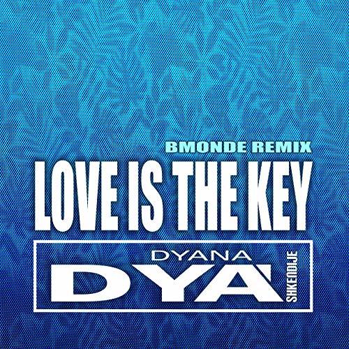Dyana Dyà Shkendije, Bmonde-Love Is The Key (bmonde Remix)