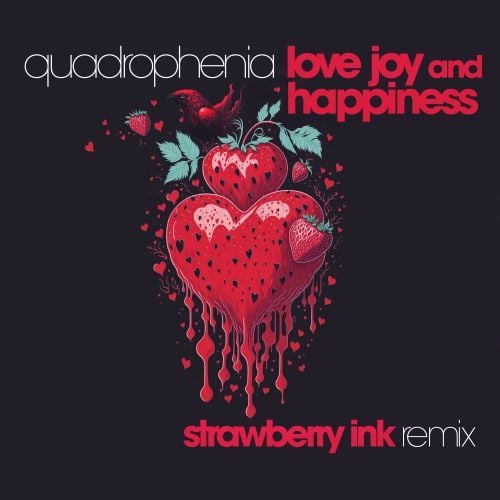 Quadrophenia, Strawberry Ink.-Love Joy And Happiness (strawberry Ink Remix)