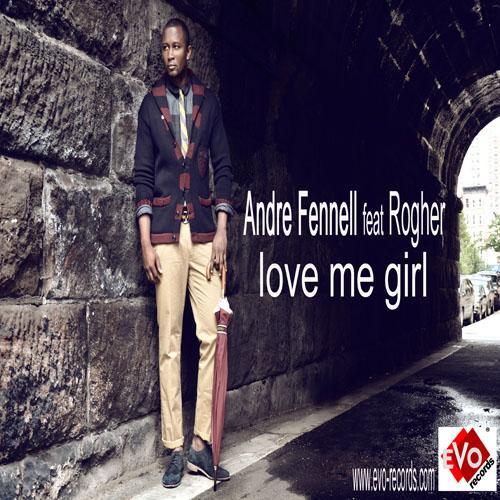 Andre Fennell Feat Rogher-Love Me Girl