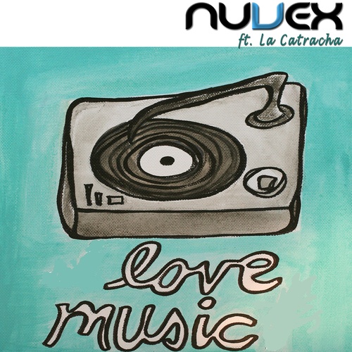 Nuvex-Love Music (ft. La Catracha)
