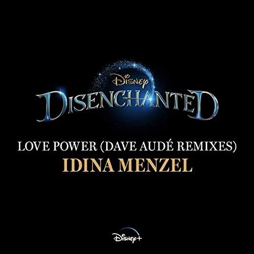 Idina Menzel,  Dave Audé-Love Power (from Disenchanted)
