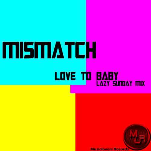 Dj Mismatch-Love To Baby