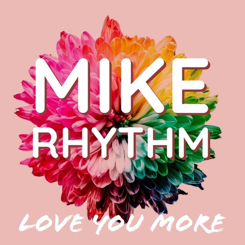 Mike Rhythm-Love You More