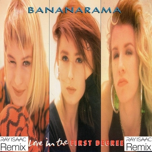 Bananarama, Ray Isaac-Love In The First Degree
