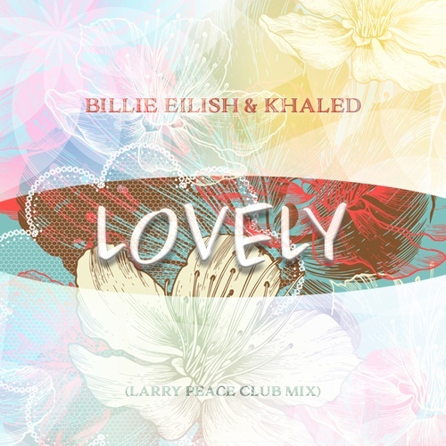 Billy Eilish & Khalid, Larry Peace-Lovely (larry Peace Mixes)