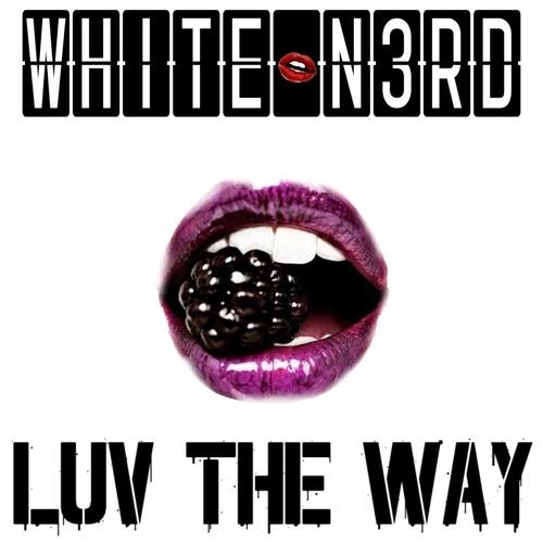 White N3rd-Luv The Way