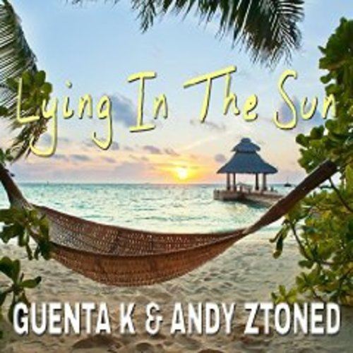 Guenta K & Andy Ztoned-Lying In The Sun