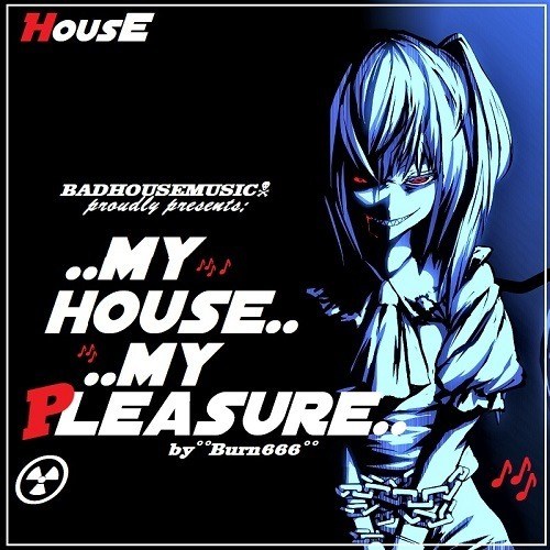 Burn666-My House, My Pleasure....