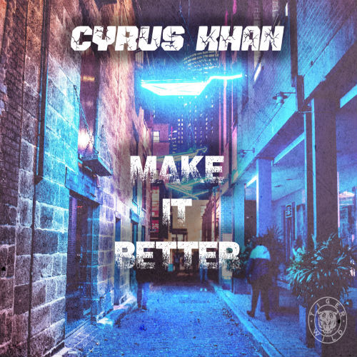 Cyrus Khan-Make It Better