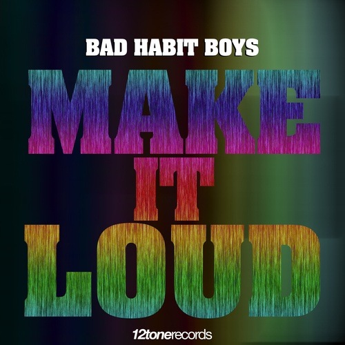 Bad Habit Boys-Make It Loud
