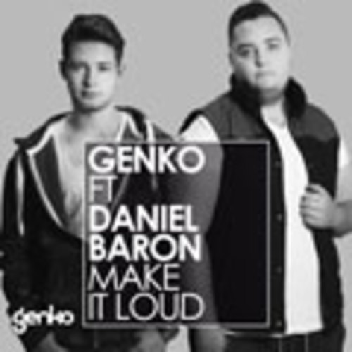 Genko Ft Daniel Baron-Make It Loud