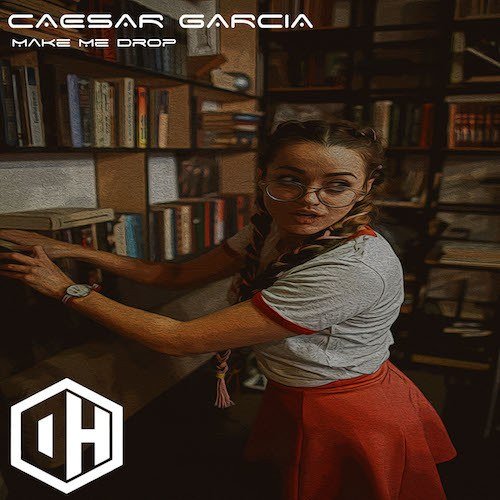 Caesar Garcia-Make Me Drop