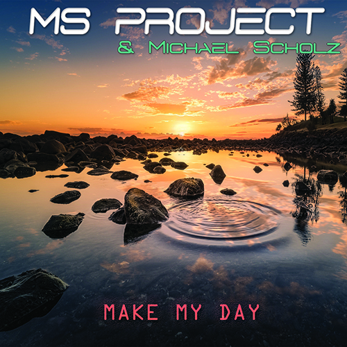 Ms Project & Michael Scholz-Make My Day