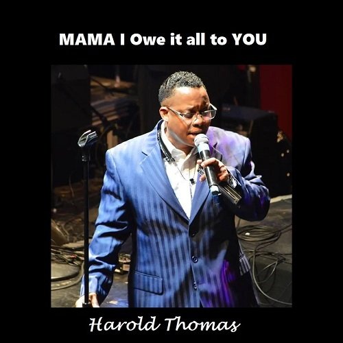 Harold Thomas-Mama I Owe It All To You