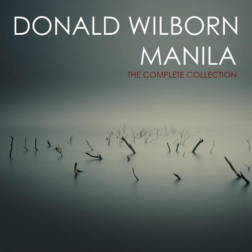 Donald Wilborn-Manila (the Complete Collection)