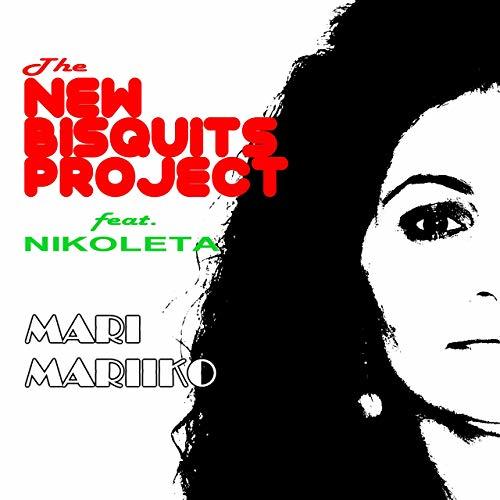 The New Bisquits Project Feat. Nikoleta, Alessandro, Dj Tedez-Mari Mariiko